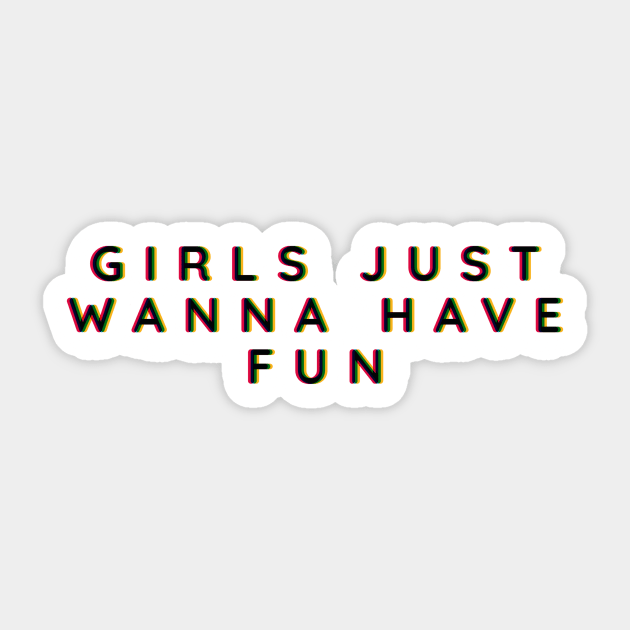 Girls Just Wanna Have Fun Sticker by bobdijkers